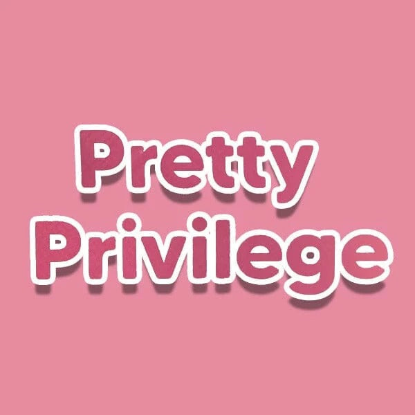 Pretty Privilege